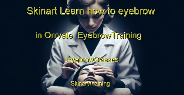Skinart Learn how to eyebrow in Orrvale | EyebrowTraining | EyebrowClasses | SkinartTraining-Australia