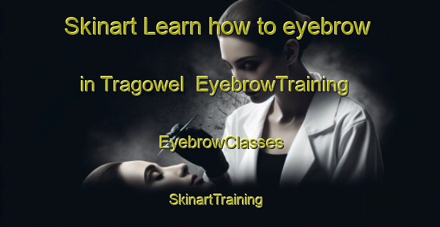 Skinart Learn how to eyebrow in Tragowel | EyebrowTraining | EyebrowClasses | SkinartTraining-Australia