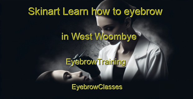 Skinart Learn how to eyebrow in West Woombye | EyebrowTraining | EyebrowClasses | SkinartTraining-Australia