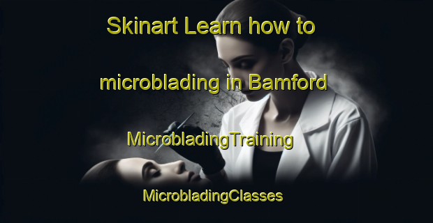 Skinart Learn how to microblading in Bamford | MicrobladingTraining | MicrobladingClasses | SkinartTraining-Australia