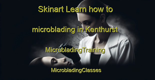 Skinart Learn how to microblading in Kenthurst | MicrobladingTraining | MicrobladingClasses | SkinartTraining-Australia