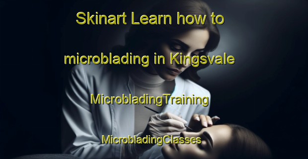 Skinart Learn how to microblading in Kingsvale | MicrobladingTraining | MicrobladingClasses | SkinartTraining-Australia