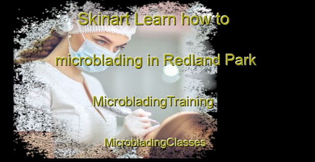 Skinart Learn how to microblading in Redland Park | MicrobladingTraining | MicrobladingClasses | SkinartTraining-Australia