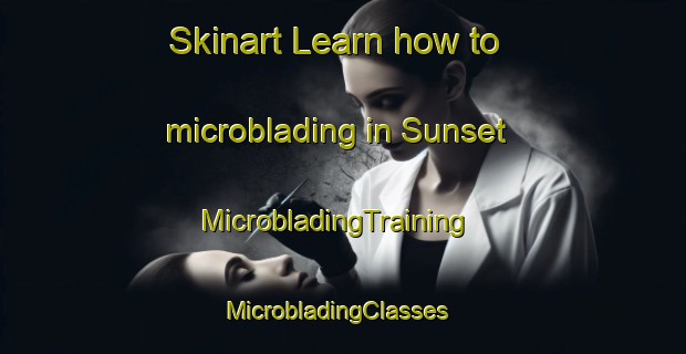 Skinart Learn how to microblading in Sunset | MicrobladingTraining | MicrobladingClasses | SkinartTraining-Australia
