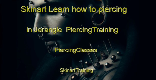 Skinart Learn how to piercing in Jerangle | PiercingTraining | PiercingClasses | SkinartTraining-Australia