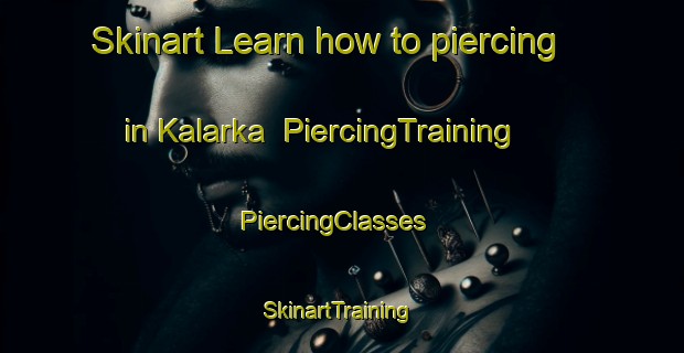 Skinart Learn how to piercing in Kalarka | PiercingTraining | PiercingClasses | SkinartTraining-Australia