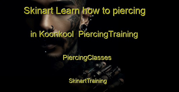 Skinart Learn how to piercing in Koonkool | PiercingTraining | PiercingClasses | SkinartTraining-Australia