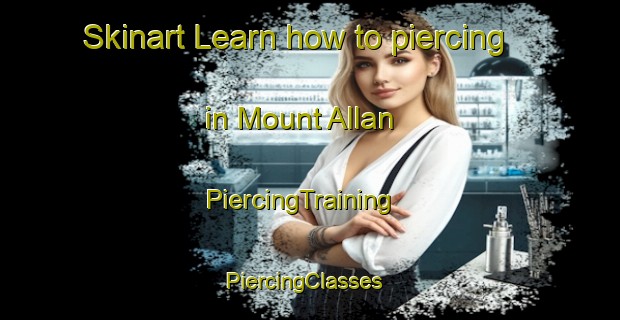 Skinart Learn how to piercing in Mount Allan | PiercingTraining | PiercingClasses | SkinartTraining-Australia