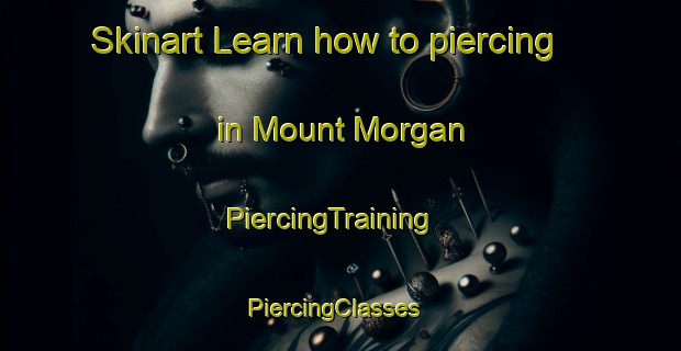 Skinart Learn how to piercing in Mount Morgan | PiercingTraining | PiercingClasses | SkinartTraining-Australia