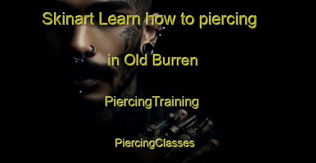 Skinart Learn how to piercing in Old Burren | PiercingTraining | PiercingClasses | SkinartTraining-Australia