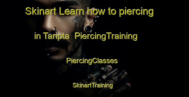 Skinart Learn how to piercing in Taripta | PiercingTraining | PiercingClasses | SkinartTraining-Australia