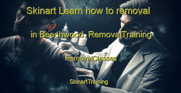 Skinart Learn how to removal in Beechwood | RemovalTraining | RemovalClasses | SkinartTraining-Australia