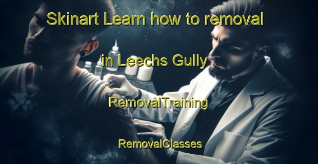 Skinart Learn how to removal in Leechs Gully | RemovalTraining | RemovalClasses | SkinartTraining-Australia