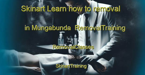 Skinart Learn how to removal in Mungabunda | RemovalTraining | RemovalClasses | SkinartTraining-Australia