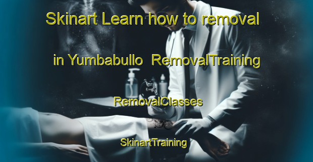 Skinart Learn how to removal in Yumbabullo | RemovalTraining | RemovalClasses | SkinartTraining-Australia