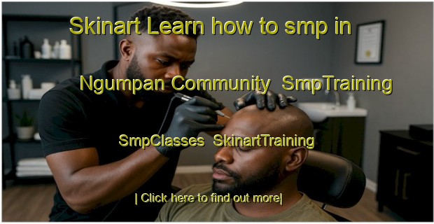 Skinart Learn how to smp in Ngumpan Community | SmpTraining | SmpClasses | SkinartTraining-Australia