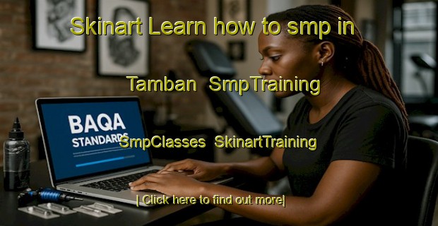 Skinart Learn how to smp in Tamban | SmpTraining | SmpClasses | SkinartTraining-Australia