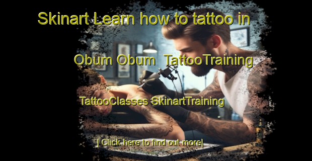 Skinart Learn how to tattoo in Obum Obum | #TattooTraining #TattooClasses #SkinartTraining-Australia