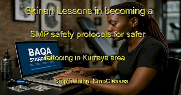 Skinart Lessons in becoming a SMP safety protocols for safer tattooing in Kurraya area | SmpTraining | SmpClasses | SkinartTraining-Australia