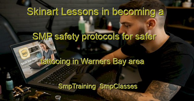 Skinart Lessons in becoming a SMP safety protocols for safer tattooing in Warners Bay area | SmpTraining | SmpClasses | SkinartTraining-Australia