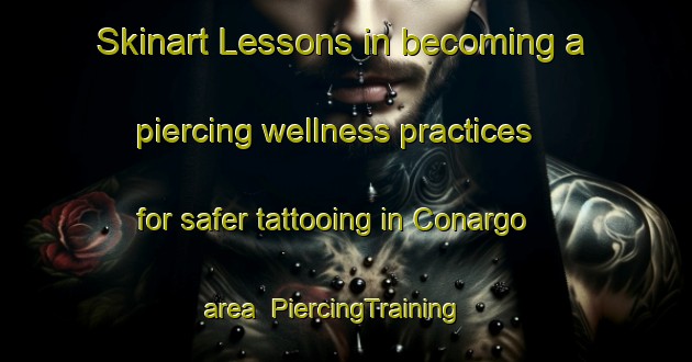 Skinart Lessons in becoming a piercing wellness practices for safer tattooing in Conargo area | PiercingTraining | PiercingClasses | SkinartTraining-Australia