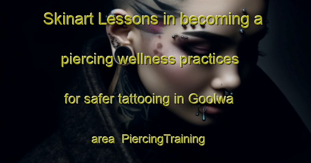 Skinart Lessons in becoming a piercing wellness practices for safer tattooing in Goolwa area | PiercingTraining | PiercingClasses | SkinartTraining-Australia