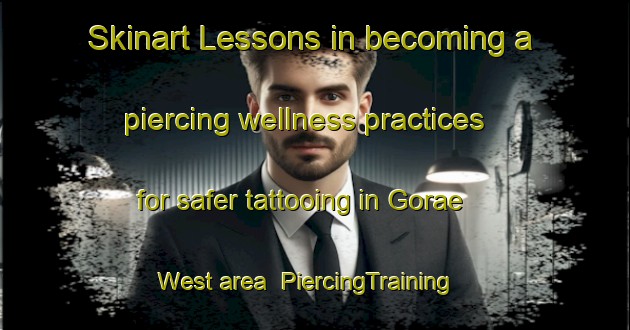 Skinart Lessons in becoming a piercing wellness practices for safer tattooing in Gorae West area | PiercingTraining | PiercingClasses | SkinartTraining-Australia