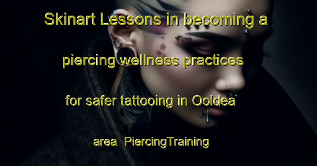 Skinart Lessons in becoming a piercing wellness practices for safer tattooing in Ooldea area | PiercingTraining | PiercingClasses | SkinartTraining-Australia