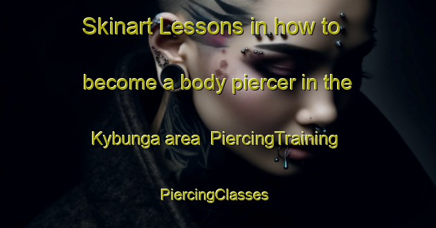 Skinart Lessons in how to become a body piercer in the Kybunga area | PiercingTraining | PiercingClasses | SkinartTraining-Australia
