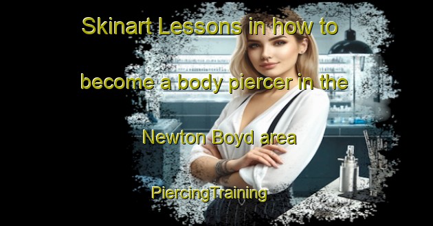 Skinart Lessons in how to become a body piercer in the Newton Boyd area | PiercingTraining | PiercingClasses | SkinartTraining-Australia
