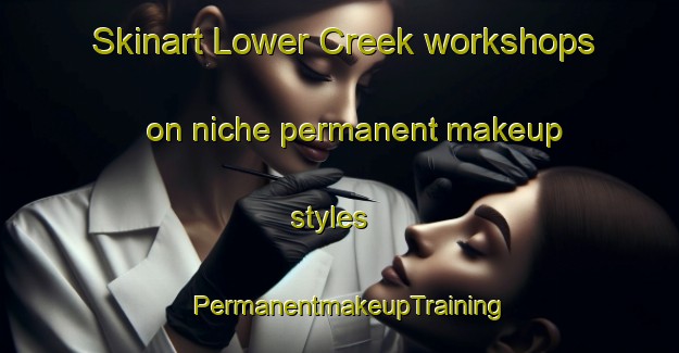 Skinart Lower Creek workshops on niche permanent makeup styles | PermanentmakeupTraining | PermanentmakeupClasses | SkinartTraining-Australia
