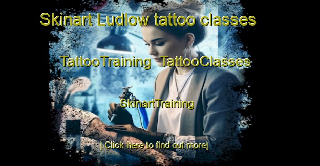 Skinart Ludlow tattoo classes | TattooTraining | TattooClasses | SkinartTraining-Australia