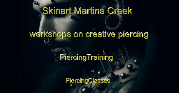 Skinart Martins Creek workshops on creative piercing | PiercingTraining | PiercingClasses | SkinartTraining-Australia