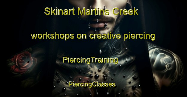 Skinart Martins Creek workshops on creative piercing | PiercingTraining | PiercingClasses | SkinartTraining-Australia