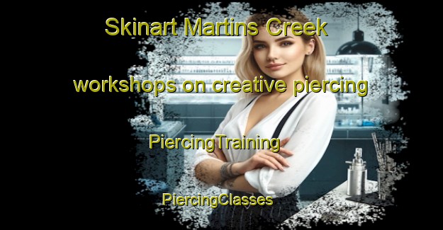 Skinart Martins Creek workshops on creative piercing | PiercingTraining | PiercingClasses | SkinartTraining-Australia