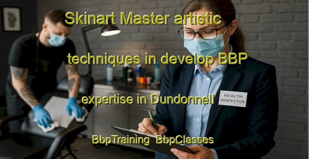Skinart Master artistic techniques in develop BBP expertise in Dundonnell | BbpTraining | BbpClasses | SkinartTraining-Australia