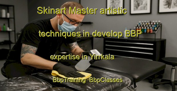 Skinart Master artistic techniques in develop BBP expertise in Yirrkala | BbpTraining | BbpClasses | SkinartTraining-Australia