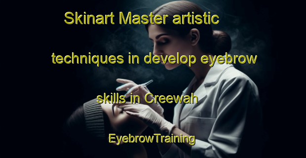 Skinart Master artistic techniques in develop eyebrow skills in Creewah | EyebrowTraining | EyebrowClasses | SkinartTraining-Australia