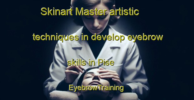 Skinart Master artistic techniques in develop eyebrow skills in Pise | EyebrowTraining | EyebrowClasses | SkinartTraining-Australia