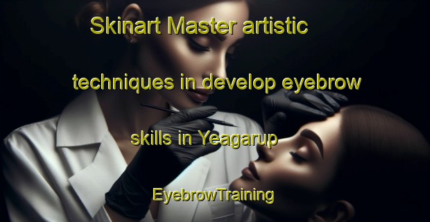 Skinart Master artistic techniques in develop eyebrow skills in Yeagarup | EyebrowTraining | EyebrowClasses | SkinartTraining-Australia