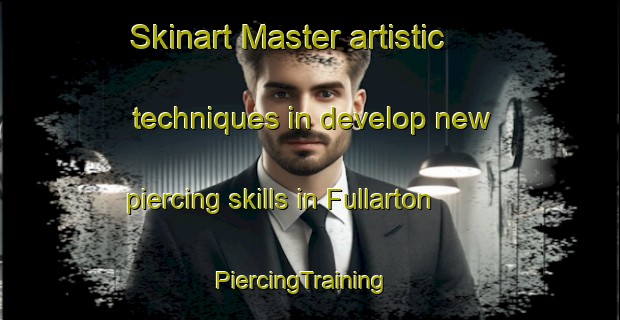 Skinart Master artistic techniques in develop new piercing skills in Fullarton | PiercingTraining | PiercingClasses | SkinartTraining-Australia