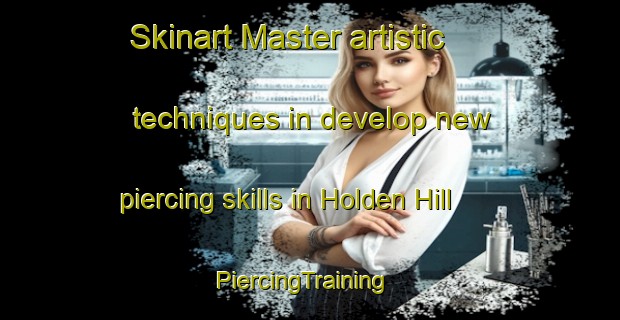 Skinart Master artistic techniques in develop new piercing skills in Holden Hill | PiercingTraining | PiercingClasses | SkinartTraining-Australia