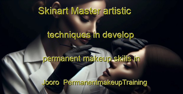 Skinart Master artistic techniques in develop permanent makeup skills in Jooro | PermanentmakeupTraining | PermanentmakeupClasses | SkinartTraining-Australia