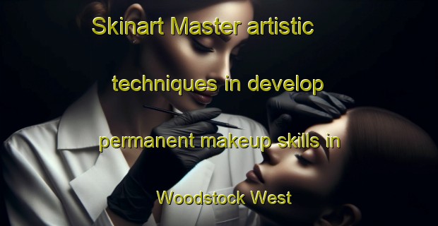 Skinart Master artistic techniques in develop permanent makeup skills in Woodstock West | PermanentmakeupTraining | PermanentmakeupClasses | SkinartTraining-Australia