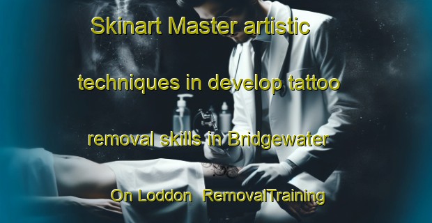 Skinart Master artistic techniques in develop tattoo removal skills in Bridgewater On Loddon | RemovalTraining | RemovalClasses | SkinartTraining-Australia