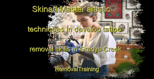 Skinart Master artistic techniques in develop tattoo removal skills in Gradys Creek | RemovalTraining | RemovalClasses | SkinartTraining-Australia