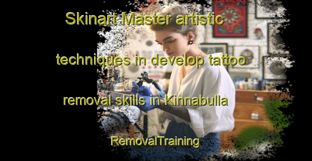 Skinart Master artistic techniques in develop tattoo removal skills in Kinnabulla | RemovalTraining | RemovalClasses | SkinartTraining-Australia