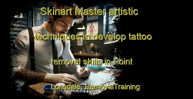 Skinart Master artistic techniques in develop tattoo removal skills in Point Lonsdale | RemovalTraining | RemovalClasses | SkinartTraining-Australia