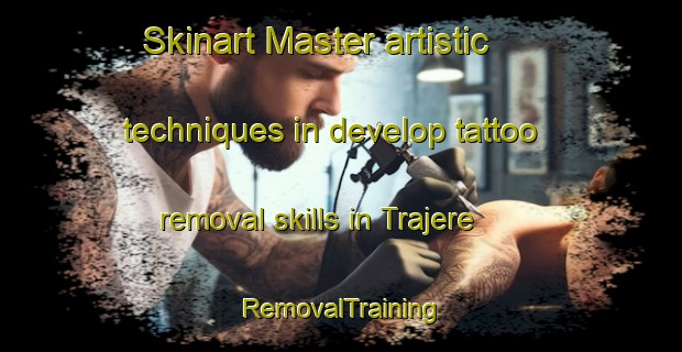 Skinart Master artistic techniques in develop tattoo removal skills in Trajere | RemovalTraining | RemovalClasses | SkinartTraining-Australia