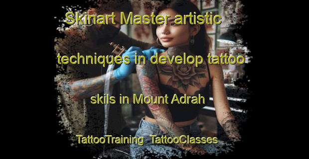 Skinart Master artistic techniques in develop tattoo skils in Mount Adrah | TattooTraining | TattooClasses | SkinartTraining-Australia